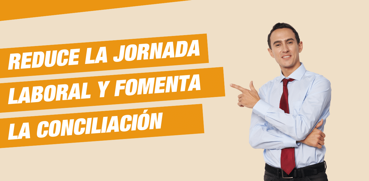 Reduce la jornada laboral y fomenta la conciliación