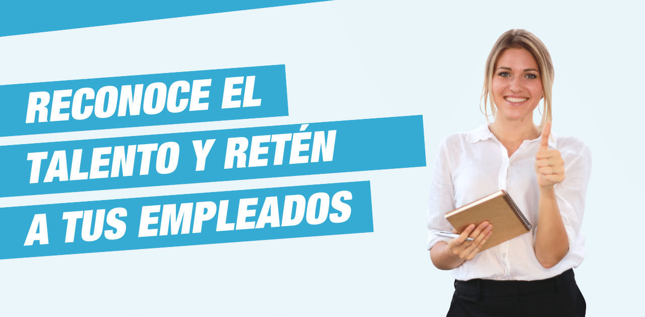 Reconoce el talento y retén a tus empleados