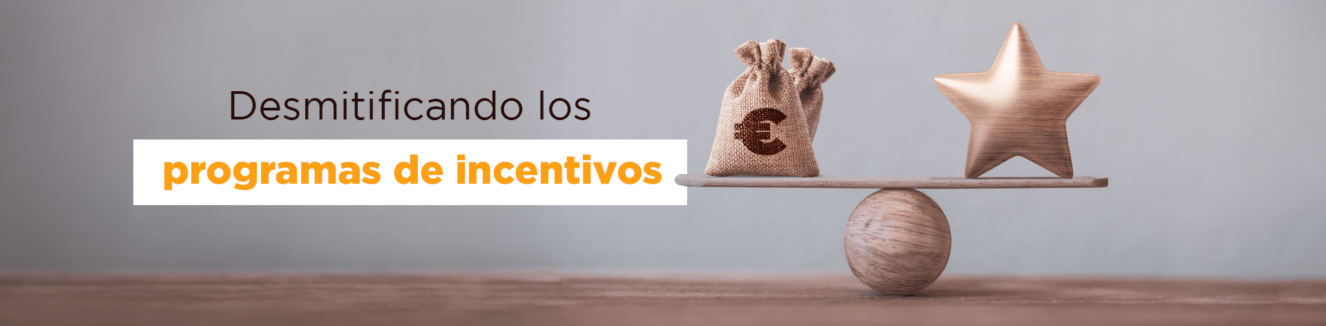 Desmitificando los programas de incentivos. Mito 2.