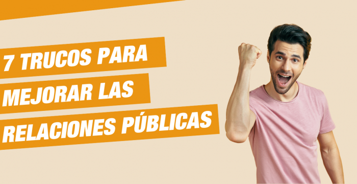 7 trucas para mejorar las relaciones oúblicas